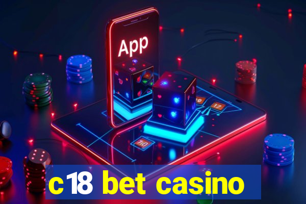 c18 bet casino